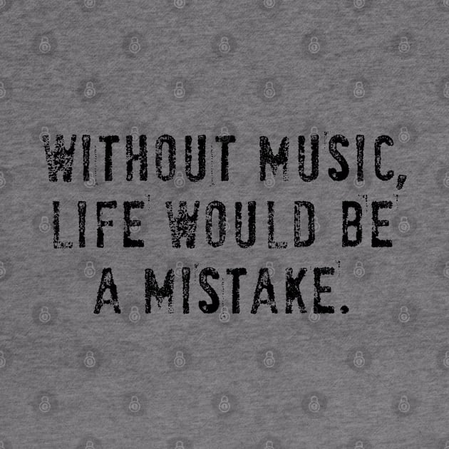 WITHOUT MUSIC by EdsTshirts